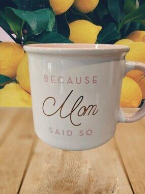 Cookie & Co. 4" 16 OZ. White & Pink Coffee Mug "Because Mom Said So"